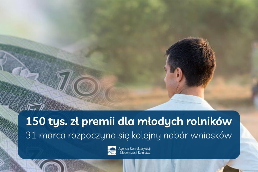 150 tys. zł premii dla młodych rolników - 31 marca rozpoczyna się kolejny nabór wniosków